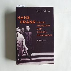 Schenk, Dieter  Hans Frank : Hitlers Kronjurist und Generalgouverneur 