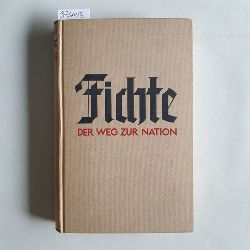 Schneider, Reinhold  Fichte : Der Weg zur Nation 