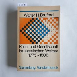 Walter H. Bruford  Kultur und Gesellschaft im klassischen Weimar 1775-1806. Vom Verfasser durchgesehene bersetzung aus dem Englischen von Karin McPherson. 