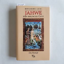 Lang, Bernhard  Jahwe, der biblische Gott : ein Portrt 