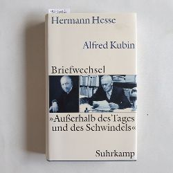 Hermann Hesse ; Alfred Kubin.  Auerhalb des Tages und des Schwindels" : Briefwechsel 1928 - 1952 