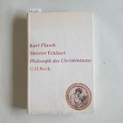 Flasch, Kurt  Meister Eckhart : Philosoph des Christentums 