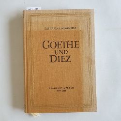 Mommsen, Katharina  Goethe und Diez : Quellenuntersuchungen zu Gedichten d. Divan-Epoche 