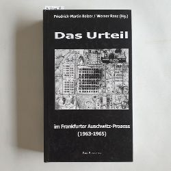 Friedrich-Martin Balzer ; Werner Renz [Hrsg.]   Das Urteil im Frankfurter Auschwitz-Prozess (1963 - 1965) : erste selbstndige Verffentlichung 