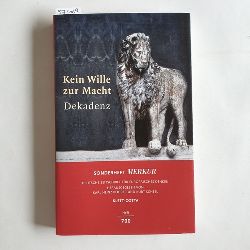 Bohrer, Karl Heinz ; Kohlhammer, Siegfried  Kein Wille zur Macht : Dekadenz / Merkur ; 700 = Jg. 61, H. 8/9 