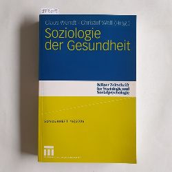 Claus Wendt ; Christof Wolf (Hrsg.)  Soziologie der Gesundheit 