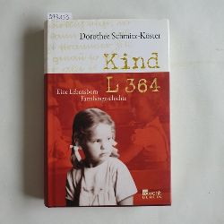 Schmitz-Kster, Dorothee  Kind L 364 : eine Lebensborn-Familiengeschichte 
