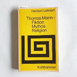 Lehnert, Herbert  Thomas Mann : Fiktion, Mythos, Religion 