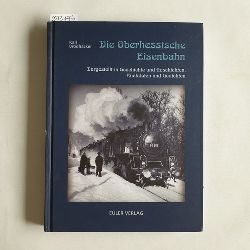 Brodhcker, Karl  Die Oberhessische Eisenbahn : dargestellt in Geschichte und Geschichten, Anekdoten und Gedichten 