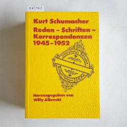 Schumacher, Kurt  Reden - Schriften - Korrespondenzen 1945-1952 