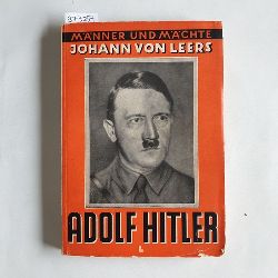 Johann von Leers  Reichskanzler Adolf Hitler. Erweiterte Auflage mit 19 Abbildungen (Mnner und Mchte) 