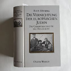 Hilberg, Raul  Die Vernichtung der europischen Juden : die Gesamtgeschichte des Holocaust 