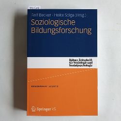 Becker, Rolf (Herausgeber); Solga, Heike (Herausgeber)  Soziologische Bildungsforschung 