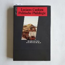 Canfora, Luciano (Verfasser)  Politische Philologie Altertumswissenschaften und moderne Staatsideologien 