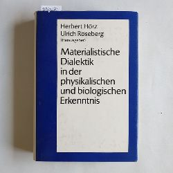 Hrz, Herbert (Herausgeber)  Materialistische Dialektik in der physikalischen und biologischen Erkenntnis 