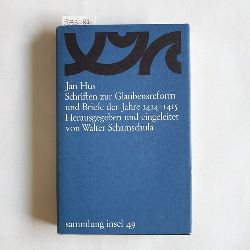 Hus, Jan ; Schamschula, Walter [Hrsg.]  Schriften zur Glaubensreform und Briefe der Jahre 1414 - 1415 