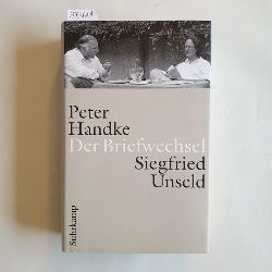 Handke, Peter (Verfasser);Unseld, Siegfried (Verfasser);Fellinger, Raimund (Herausgeber);Pektor, Katharina (Herausgeber)  Der Briefwechsel 