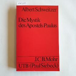 Schweitzer, Albert  Die Mystik des Apostels Paulus 