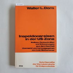 Dorn, Walter L., ; Niethammer, Lutz [Hrsg.]  Inspektionsreisen in der US-Zone : Notizen, Denkschriften und Erinnerungen aus dem Nachla 