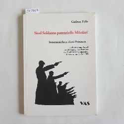 Flle, Gudrun (Verfasser)  Sind Soldaten potentielle Mrder? Innenansichten eines Prozesses ; ein Bericht vom Prozess der 29. Grossen Strafkammer des Frankfurter Landgerichts, 2. Instanz, im Herbst 1989 