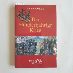 Curry, Anne (Verfasser)  Der Hundertjhrige Krieg (1337 - 1453) 