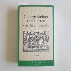 Steiner, George  Der Garten des Archimedes : Essays 