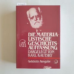 Kautsky, Karl ; Kautsky, John H. (Hrsg.)  Die materialistische Geschichtsauffassung 