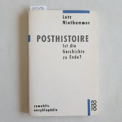 Niethammer, Lutz (Verfasser)  Posthistoire ist die Geschichte zu Ende? 