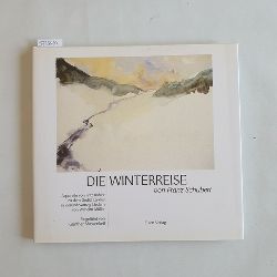 Bhler, Fritz ; Schubert, Franz  Die Winterreise von Franz Schubert 