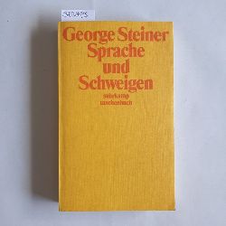 George Steiner  Sprache und Schweigen. Essays ber Sprache, Literatur und das Unmenschliche 