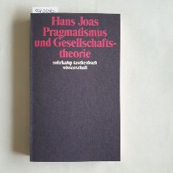 Joas, Hans (Verfasser)  Pragmatismus und Gesellschaftstheorie 