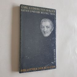 Haller, Carl Ludwig von (Verfasser);Langendorf, Jean-Jacques (bersetzer)  Satan und die Revolution und andere Schriften 