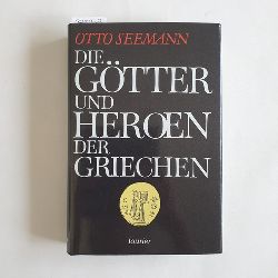 Seemann, Otto (Verfasser)  Die Gtter und Heroen, nebst einer bersicht der Cultussttten und Religionsgebruche der Griechen Eine Vorschule der Kunstmythologie 