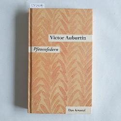 Auburtin, Victor (Verfasser)  Pfauenfedern Miniaturen und Feuilletons aus der Nachkriegszeit Ein Glas mit Goldfischen Victor Auburtin 