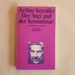 Koestler, Arthur  Der Yogi und der Kommissar : Auseinandersetzungen 