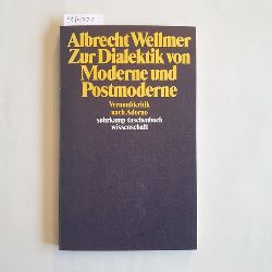 Wellmer, Albrecht  Zur Dialektik von Moderne und Postmoderne : Vernunftkritik nach Adorno 