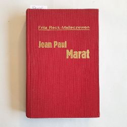 Reck-Malleczewen, Friedrich Percyval (Verfasser)  Jean Paul Marat, Freund des Volkes Roman 