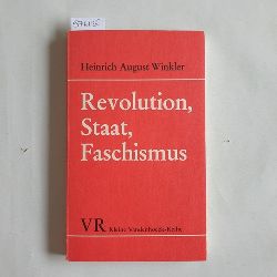 Winkler, Heinrich August (Verfasser)  Revolution, Staat, Faschismus Zur Revision des historischen Materialismus 