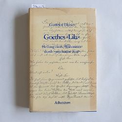 Diener, Gottfried  Goethes Lila Heilung eines "Wahnsinns" durch "psychische Kur". Vergleichende Interpretation der drei Fassungen... 