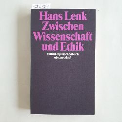 Lenk, Hans  Zwischen Wissenschaft und Ethik 