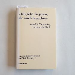 Frommann, Anne (Hrsg.) ; Bloch, Karola  Ich gehe zu jenen, die mich brauchen zum 85. Geburtstag von Karola Bloch 