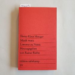 Metzger, Heinz-Klaus ; Riehn, Rainer [Hrsg.]  Musik wozu : Literatur zu Noten 