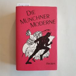 Schmitz, Walter (Hrsg.)  Die Mnchner Moderne die literarische Szene in der "Kunststadt" um die Jahrhundertwende 