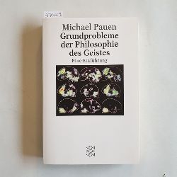 Pauen, Michael  Grundprobleme der Philosophie des Geistes : Eine Einfhrung 