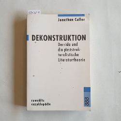 Culler, Jonathan D.  Dekonstruktion Derrida und die poststrukturalistische Literaturtheorie 