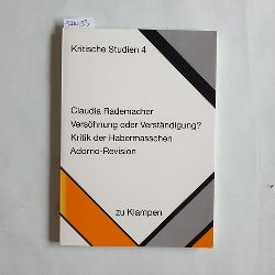 Rademacher, Claudia  Vershnung oder Verstndigung? Kritik der Habermasschen Adorno-Revision 