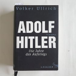 Ullrich, Volker  Adolf Hitler : Biographie  Bd. 1., Die Jahre des Aufstiegs : 1889 - 1939 