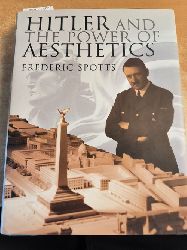 Spotts, Frederic (Verfasser)  Hitler and the power of aesthetics 