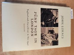 Lukacs, John  Fnf Tage in London : England und Deutschland im Mai 1940 