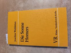 Wohlleben, Joachim (Verfasser)  Die Sonne Homers Zehn Kapitel deutscher Homer-Begeisterung ; von Winckelmann bis Schliemann 